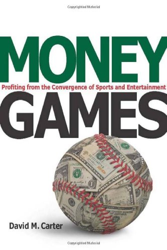 Money Games Profiting From The Convergence Of Sports And Entertainment David Carter