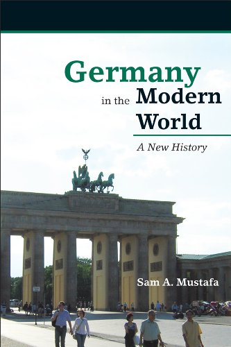 Germany In The Modern World A New History Sam A Mustafa