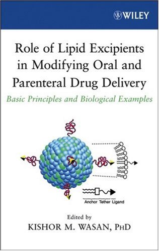 Role Of Lipid Excipients In Modifying Oral And Parenteral Drug Delivery Basic Principles And Biological Examples 1st Edition Kishor M Wasan