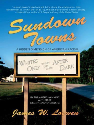Sundown Towns A Hidden Dimension Of American Racism James W Loewen