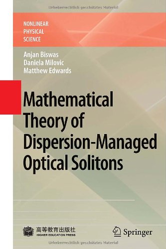 Mathematical Theory Of Dispersionmanaged Optical Solitons 1st Edition Anjan Biswas