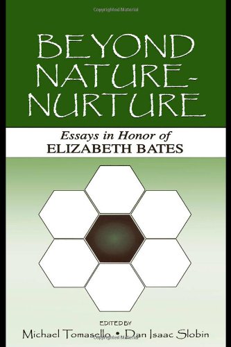 Beyond Naturenurture Essays In Honor Of Elizabeth Bates 1st Edition Elizabeth Bates
