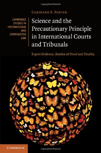 Science And The Precautionary Principle In International Courts And Tribunals Expert Evidence Burden Of Proof And Finality 1st Edition Caroline E Foster