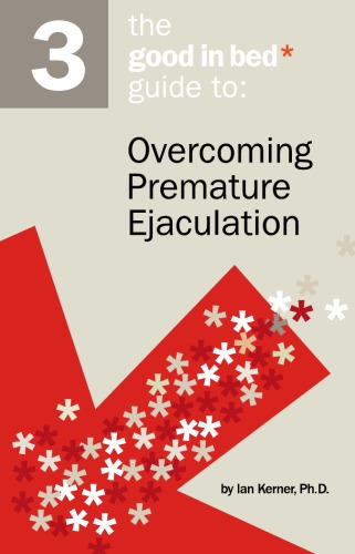 The Good In Bed Guide To Overcoming Premature Ejaculation Ian Kerner