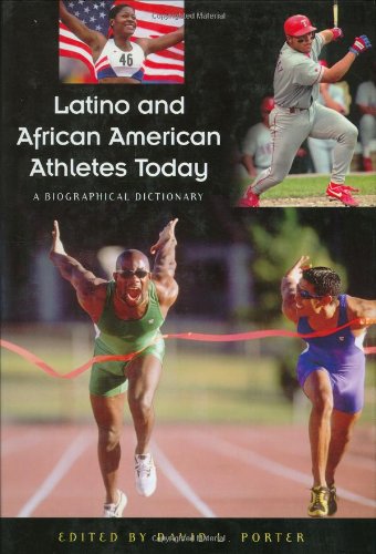 Latino And African American Athletes Today A Biographical Dictionary David L Porter