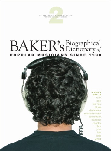 Bakers Biographical Dictionary Of Popular Musicians Since 1990 Volume 1 David Freeland