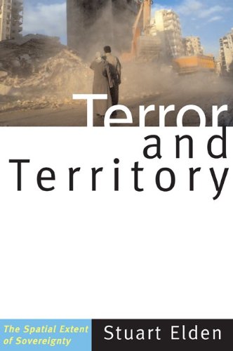 Terror And Territory The Spatial Extent Of Sovereignty Stuart Elden