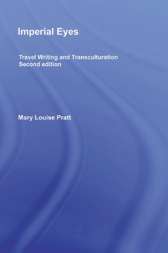 Imperial Eyes Travel Writing And Transculturation 2nd Edition Mary Louise Pratt