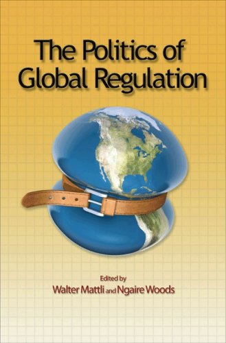The Politics Of Global Regulation Walter Mattli Ngaire Woods