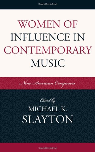 Women Of Influence In Contemporary Music Nine American Composers Michael Slayton