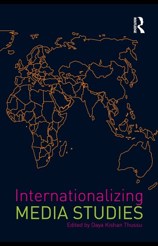 Internationalizing Media Studies Daya Kishan Thussu