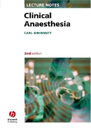 Clinical Anaesthesia Lecture Notes 2nd Edition Carl L Gwinnutt