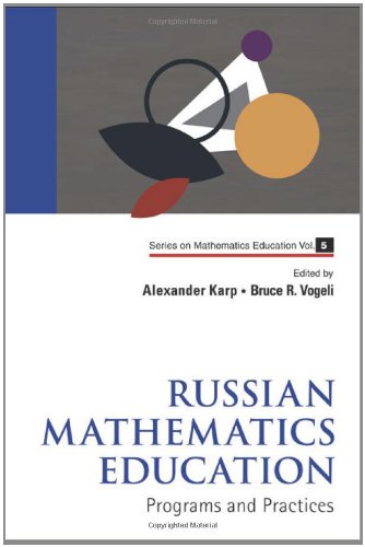 Russian Mathematics Education Programs And Practices Mathematics Education 1st Edition Alexander Karp