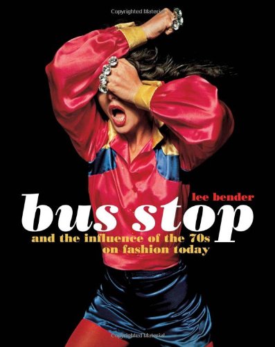 Bus Stop And The Influence Of The 70s On Fashion Today Lee Bender