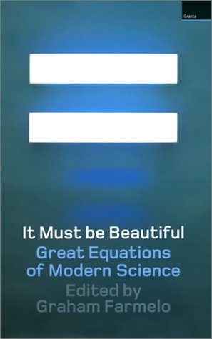 It Must Be Beautiful Great Equations Of Modern Science Graham Farmelo Editor