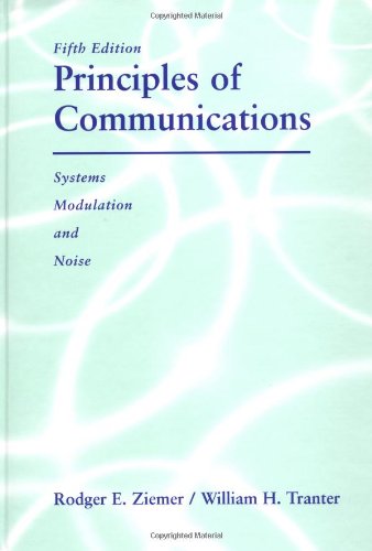 Principles Of Communications Systems Modulation And Noise 5th Edition Solution Manual 5th Edition R E Ziemer