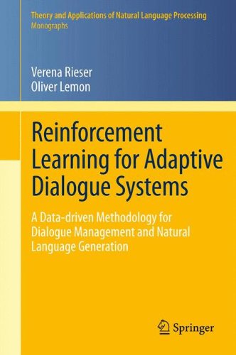Reinforcement Learning For Adaptive Dialogue Systems A Datadriven Methodology For Dialogue Management And Natural Language Generation 1st Edition Verena Rieser