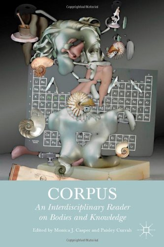Corpus An Interdisciplinary Reader On Bodies And Knowledge Monica J Casper