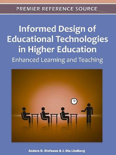 Informed Design Of Educational Technologies In Higher Education Enhanced Learning And Teaching 1st Edition Anders D Olofsson