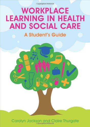 Workplace Learning In Health And Social Care A Students Guide 1st Edition Carolyn Jackson