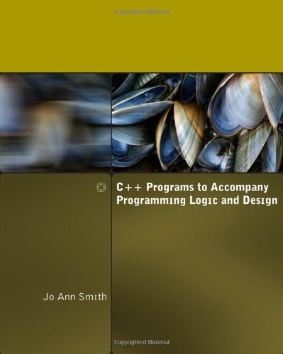 C Programs To Accompany Programming Logic And Design 1st Edition Jo Ann Smith