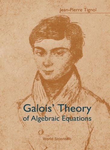Galois Theory Of Algebraic Equations Jeanpierre Tignol