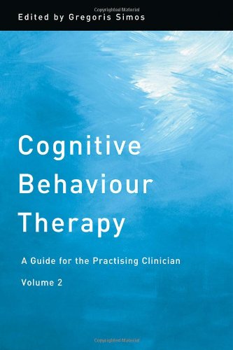 Cognitive Behaviour Therapy A Guide For The Practising Clinician Volume 2 1st Edition Gregoris Simos