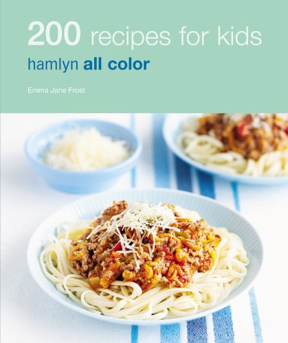 200 Recipes For Kids Hamlyn All Color Emma Jane Frost