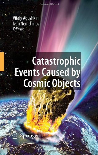 Catastrophic Events Caused By Cosmic Objects 1st Edition Vitaly Adushkin