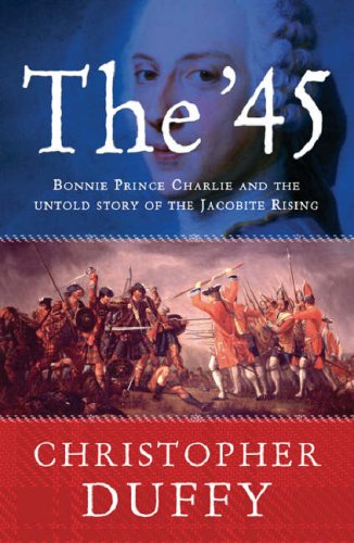 The 45 Bonnie Prince Charlie And The Untold Story Of The Jacobite Rising Christopher Duffy