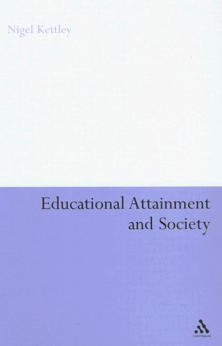 Educational Attainment And Society Continuum Studies In Education Nigel Kettley