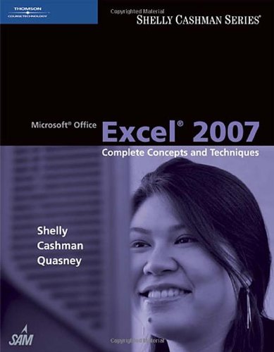 Microsoft Office Excel 2007 Complete Concepts And Techniques Shelly Cashman Series 1st Edition Gary B Shelly