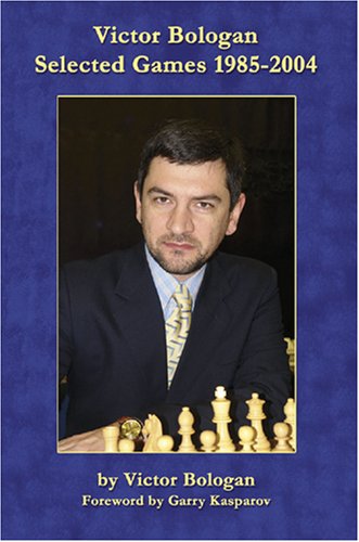 Victor Bologan Selected Games 19852004 1st Victor Bologan