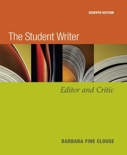 The Student Writer Editor And Critic Seventh Edition 7th Edition Barbara Fine Clouse
