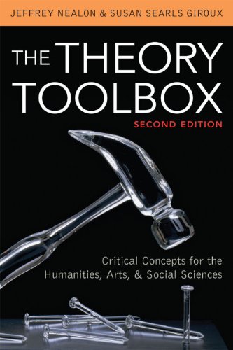 The Theory Toolbox Critical Concepts For The Humanities Arts Social Sciences Culture And Politics Series 2nd Edition Jeffrey Nealon