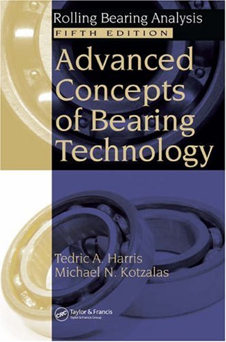 Advanced Concepts Of Bearing Technology Rolling Bearing Analysis Fifth Edition Rolling Bearing Analysis Fifth Edtion 5th Edition Tedric A Harris