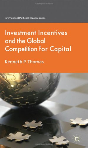 Investment Incentives And The Global Competition For Capital Kenneth P Thomas