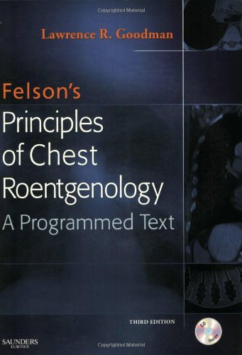 Felsons Principles Of Chest Roentgenology Third Edition Third Edition Lawrence R Goodman Md