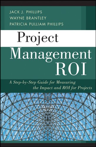 Project Management Roi A Stepbystep Guide For Measuring The Impact And Roi For Projects 1st Edition Jack J Phillips