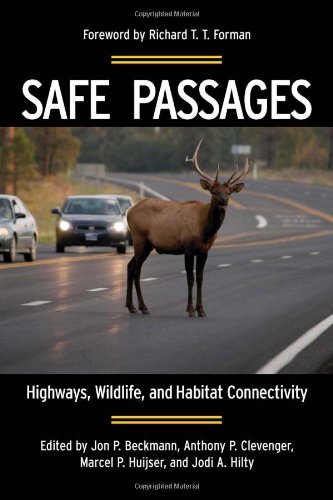 Safe Passages Highways Wildlife And Habitat Connectivity 1st Edition Jon P Beckmann