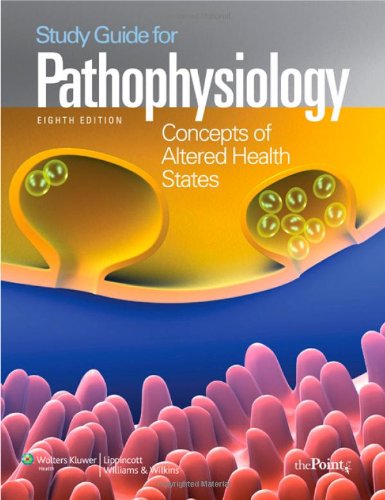 Study Guide To Accompany Pathophysiology Concepts Of Altered Health States Eighth Carol Mattson Porth