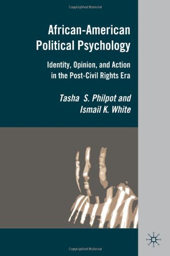 Africanamerican Political Psychology Identity Opinion And Action In The Postcivil Rights Era Tasha S Philpot