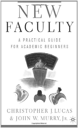 New Faculty A Practical Guide For Academic Beginners 2nd Christopher J Lucas