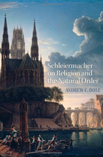 Schleiermacher On Religion And The Natural Order Andrew C Dole