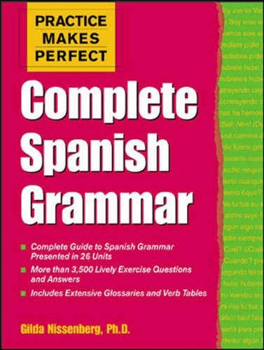 Practice Makes Perfect Complete Spanish Grammar Gilda Nissenberg