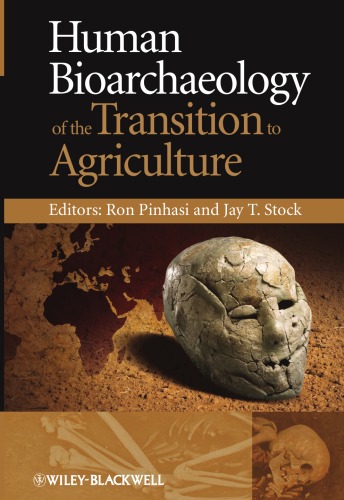 Human Bioarchaeology Of The Transition To Agriculture Ron Pinhasi