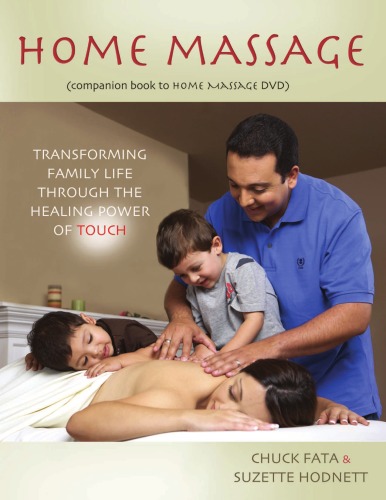 Home Massage Transforming Family Life Through The Healing Power Of Touch Chuck Fata