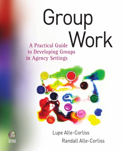Group Work A Practical Guide To Developing Groups In Agency Settings Lupe Allecorliss