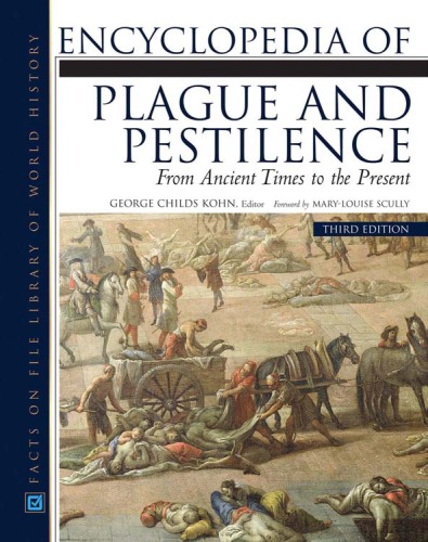 Encyclopedia Of Plague And Pestilence From Ancient Times To The Present Facts On File Library Of World History 3rd Edition George C Kohn