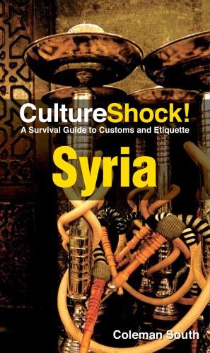 Cultureshock Syria A Survival Guide To Customs And Etiquette 4th Edition Coleman South